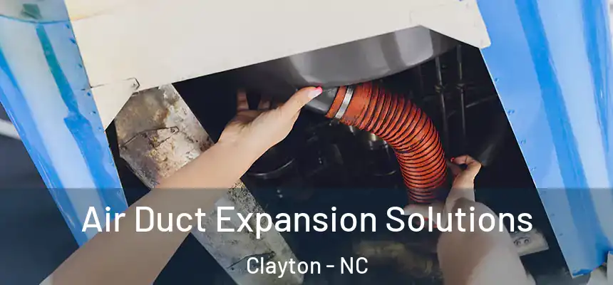  Air Duct Expansion Solutions Clayton - NC