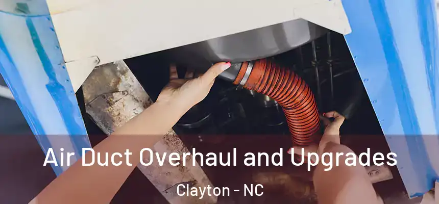  Air Duct Overhaul and Upgrades Clayton - NC