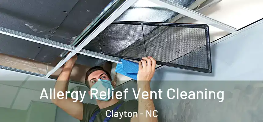  Allergy Relief Vent Cleaning Clayton - NC