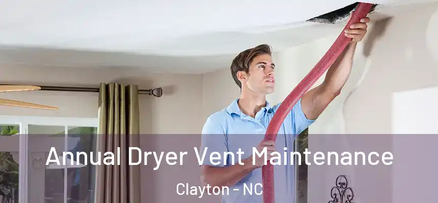  Annual Dryer Vent Maintenance Clayton - NC