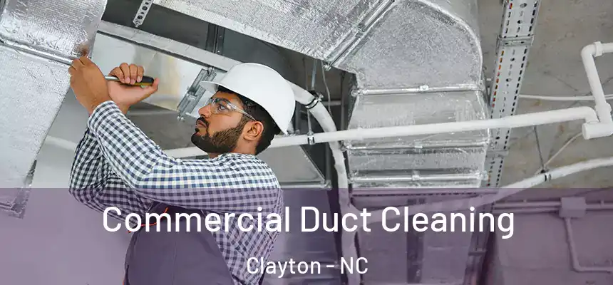  Commercial Duct Cleaning Clayton - NC