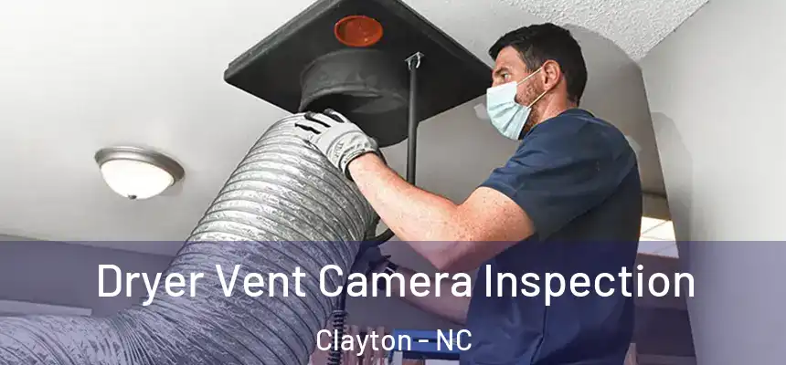  Dryer Vent Camera Inspection Clayton - NC