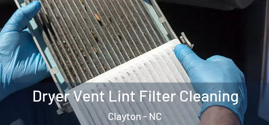  Dryer Vent Lint Filter Cleaning Clayton - NC