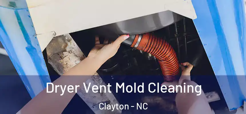  Dryer Vent Mold Cleaning Clayton - NC