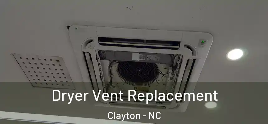  Dryer Vent Replacement Clayton - NC