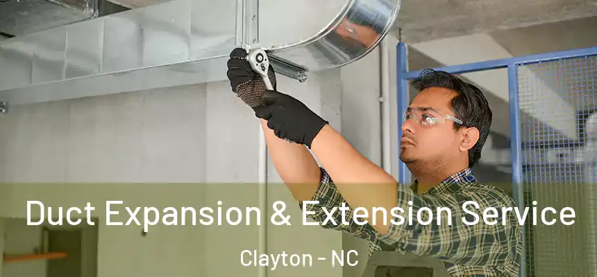  Duct Expansion & Extension Service Clayton - NC