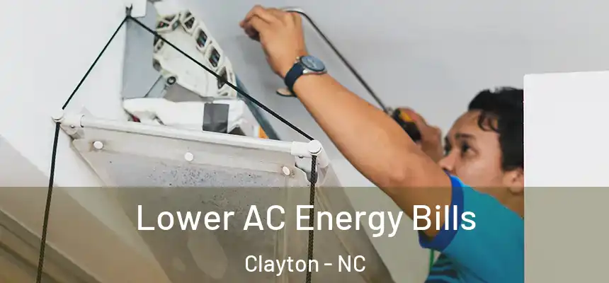  Lower AC Energy Bills Clayton - NC