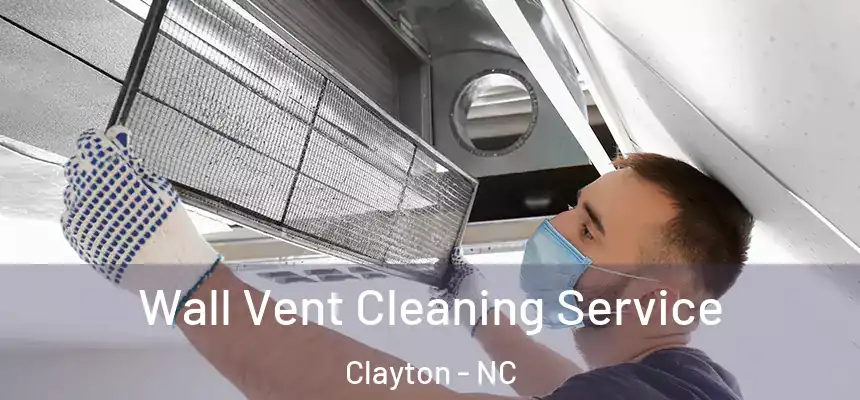  Wall Vent Cleaning Service Clayton - NC